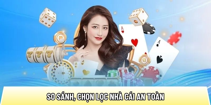 So sánh, chọn lọc nhà cái an toàn cùng trang Top10nhacai.org 7 So sánh, chọn lọc nhà cái an toàn cùng trang Top10nhacai.org